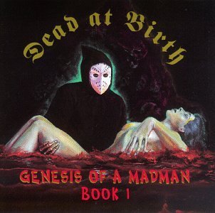 Dead At Birth/Genesis Of A Madman